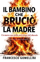 IL BAMBINO CHE BRUCIO' LA MADRE: Il secondo caso di Eleonora Valli – Un thriller psicologico ambientato a Milano (Italian Edition) B0GYJY37SH Book Cover