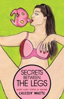 Secrets Between the Legs: Hairy Scary Stories of Waxing 1665757396 Book Cover