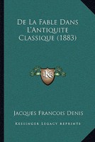 De La Fable Dans L'Antiquite Classique (1883) 1246219433 Book Cover
