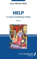 Help: I need somebody help ! (French Edition) 2343182388 Book Cover