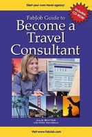 Fabjob Guide to Become a Travel Consultant 1894638018 Book Cover