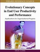 Evolutionary Concepts In End User Productivity And Performance: Applications For Organizational Progress (Advances In End User Computing) 1605661368 Book Cover