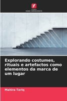 Explorando costumes, rituais e artefactos como elementos da marca de um lugar (Portuguese Edition) 620242866X Book Cover