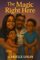 The Magic Right Here B0GX6T33RV Book Cover