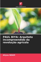 PAUL BIYA: Arquiteto incompreendido da revolução agrícola (Portuguese Edition) 6207629574 Book Cover