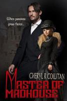 Master of Madhouse: Sadists, Mansions and Mayhem 1894 097808893X Book Cover