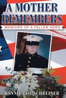 A Mother Remembers: Memoirs of a Fallen Hero 1489717560 Book Cover