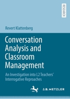 Conversation Analysis and Classroom Management: An Investigation into L2 Teachers’ Interrogative Reproaches 3662646811 Book Cover