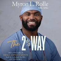 The 2% Way: How a Philosophy of Small Improvements Took Me to Oxford, the Nfl, and Neurosurgery B0C62YYYRC Book Cover