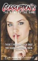 Corruption's The Name of The Game: There's No Going Back Once You Board The Spook Train B08XZGMX9G Book Cover