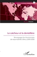 Le catcheur et la dentellière: Témoignage d’un fonctionnaire de responsabilité à Bercy (2000-2020) (L'Esprit Économique) (French Edition) 2140349466 Book Cover