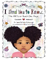 I Need You To Know: The ABC's of Black Girl Magic 1087806410 Book Cover