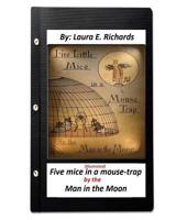 Five Mice In A Mousetrap By The Man In The Moon: Done In Vernacular, From The Lunacular 1532824009 Book Cover