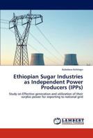 Ethiopian Sugar Industries as Independent Power Producers (IPPs) 3846513601 Book Cover