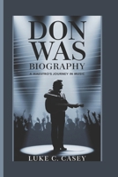 DON WAS BIOGRAPHY: A MAESTRO'S JOURNEY IN MUSIC B0DTGDF3SV Book Cover