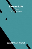 Dream Life: A Fable of the Seasons 9369054197 Book Cover