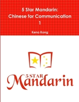 5 Star Mandarin: Chinese for Communication 1 0359207049 Book Cover