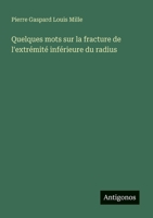 Quelques mots sur la fracture de l'extrémité inférieure du radius (French Edition) 3563208085 Book Cover