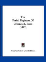 The Parish Registers Of Greensted, Essex 112091213X Book Cover