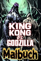 King Kong Vs Godzilla Malbuch: Für Kinder, Jugendliche und erwachsene Fans, großartige einzigartige Farbseiten (German Edition) B084QBY2DF Book Cover