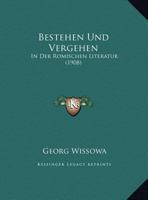 Bestehen Und Vergehen: In Der Romischen Literatur (1908) 1168292387 Book Cover