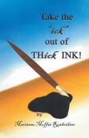 Take the ick out of THick INK! 022883077X Book Cover