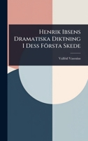 Henrik Ibsens Dramatiska Diktning I Dess Första Skede (Swedish Edition) 1024881458 Book Cover