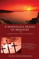 A Marvelous Model of Ministry: A Message from the man in the middle 1439232482 Book Cover
