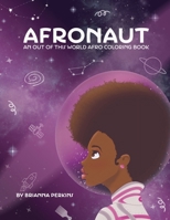 Afronaut: An Out of This World Afro Coloring Book B0CNM9DGVY Book Cover