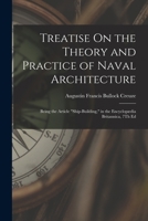 Treatise On the Theory and Practice of Naval Architecture: Being the Article Ship-Building, in the Encyclopædia Britannica, 7Th Ed 1019031808 Book Cover