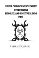 Single Cylinder Diesel Engine with Coconut Biodiesel and Additive Blends Fuels 2522248057 Book Cover