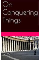 On Conquering Things 1492848719 Book Cover
