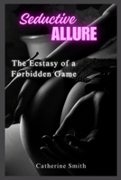 Seductive allure: The Ecstasy of a forbidden game B0CR7VP4SN Book Cover
