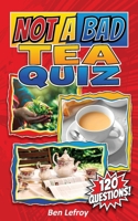 Not A Bad Tea Quiz (Not A Bad Quiz) B0H71LHJY9 Book Cover