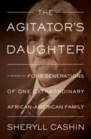 The Agitator's Daughter: A Memoir of Four Generations of One Extraordinary African-american Family 1586484222 Book Cover