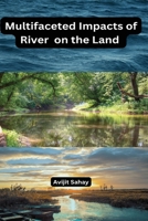 Multifaceted Impacts of River on the Land B0C7HX8ZRD Book Cover