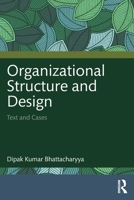 Organizational Structure and Design: Text and Cases 1032695854 Book Cover