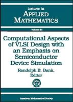 Computational Aspects of Vlsi Design With an Emphasis on Semiconductor Device Simulation (Lectures in Applied Mathematics) 0821811320 Book Cover