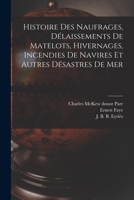 Histoire des naufrages, délaissements de matelots, hivernages, incendies de navires et autres désastres de mer B0BN6WKKS2 Book Cover