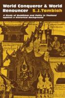 World Conqueror and World Renouncer: A Study of Buddhism and Polity in Thailand against a Historical Background 0521292905 Book Cover