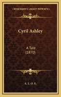 Cyril Ashley: A Tale 0526129409 Book Cover