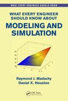 What Every Engineer Should Know about Modeling and Simulation 1498753094 Book Cover