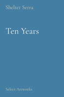 Ten Years: Select Artworks 1087875021 Book Cover