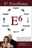 E6 Excellence: How to coach and consult individuals and teams by putting your house in order. 1941435084 Book Cover