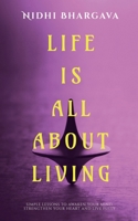 Life is All About Living: Simple Lessons to Awaken Your Mind, Strengthen Your Heart, And Live Fully B0GVRKH6VP Book Cover