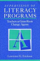 Supervision of Literacy Programs: Teachers as Grass-Roots Change Agents 0205162401 Book Cover