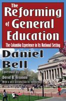 The Reforming of General Education: The Columbia College Experience in its National Setting 1412811139 Book Cover