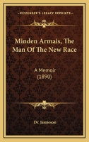 Minden Armais, The Man Of The New Race: A Memoir 0548620458 Book Cover