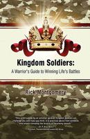 Kingdom Soldiers: A Warrior's Guide to Winning Life's Battles 1456581147 Book Cover