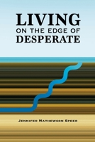 Living on the Edge of Desperate 0996964584 Book Cover